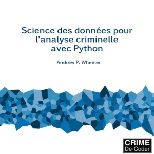 Science des données pour l'analyse criminelle avec Python (paperback)